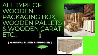 All Type Of Wooden Packaging Box, Wooden Pallets & Wooden Carat etc..🙏
