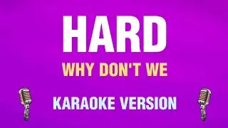 Why Don't We - Hard (Karaoke Version with Background Vocals)