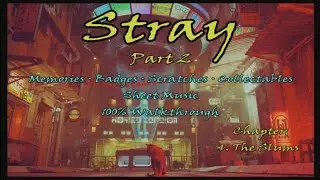 STRAY PS5 - All Memories, Badges, Collectables - Part 2 - The Slums