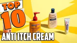 Best Anti itch Cream In 2025- Top 10 Anti itch Creams Review
