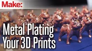 Metal Plating Your 3D Prints