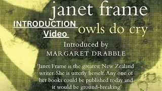 Owls do Cry by Janet Frame : Introduction Video (A Cry Of Joy and Pain) Part:1 .
