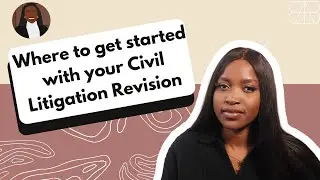 Where to start your Civil Litigation Revision  | Bar Course Revision Tips