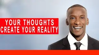Your Thoughts Create Your Reality - Motivational - Positive Message HD