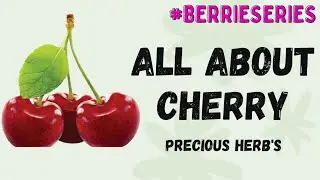 ALL ABOUT CHERRY 🍒 PRECIOUS HERB'S 🌱