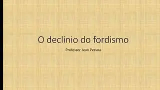 O decl&iacute;nio do fordismo