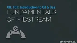 Fundamentals of Midstream Oil and Gas | Oil & Gas Industry
