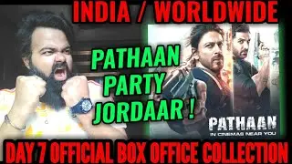 PATHAAN WORLDWIDE BLOCKBUSTER | DAY 7 OFFICIAL BOX OFFICE COLLECTION | SHAH RUKH KHAN | BLOCKBUSTER