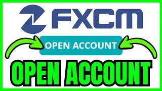 How To OPEN FXCM Account (QUICK & EASY) 2026
