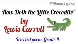 How Doth the Little Crocodile | Lewis Carroll | Selected English Poem