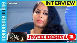 Jyothi Krishna | Exclusive Interview | Part 1/2 | I Me Myself | Manorama Online