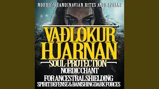 Va&eth;lokur Binding Song (Hjarnan Soul-Protection Chant &ndash; Ancient Norse for Ancestral Shielding,...