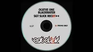 Octave One - Blackwater (Sgt Slick ReCut++)