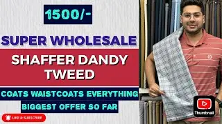 SHAFFER DANDY TWEED SUPER WHOLESALE RATES ON LAST YEAR LEFTOVER | HAQEQAT ME BENEFIT