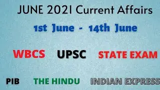 Current Affairs For WBCS & UPSC | June 1st - June 14th |The Hindu PIB & Indian Express Compilation|