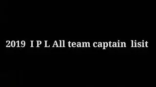 2019 I P L ALL TEAM CAPTAINS LIST
