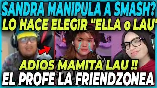 😲ADIOS LAU !😲SANDRA MANIPULA A SMASH Y LO HACE ELEGIR ENTRE ELLA Y LAUGAMER
