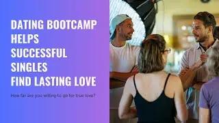 Dating Bootcamp - The new viral retreat where successful singles are finding love
