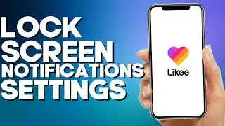 How to Turn Off Lock Screen Notifications on Likee App