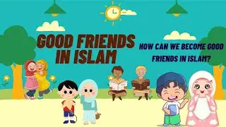 Good Friends In Islam | In Urdu \ Hindi |ISLAM FOR KIDS