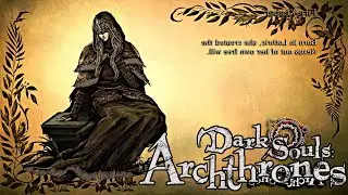 Dark Souls: Archthrones Part 2