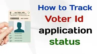How to track Voter Id application status | Check New Voter ID application Status
