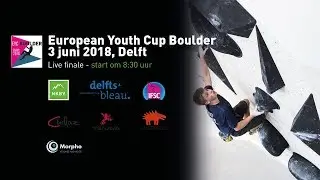 IFSC European Youth Cup Boulder Delft 2018 - Finals all categories