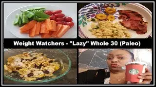 Lazy Whole 30 (Paleo) on Weight Watchers Freestyle | 25 Days of Tracking (Days 9-12) Love Fuller