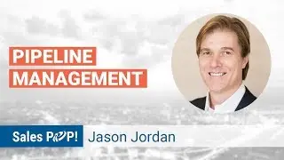 Pipeline Management with Jason Jordan | Sales Expert Insight Series