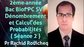 2&egrave;me ann&eacute;e Bac Biof PC SVT : D&eacute;nombrement et Calcul des Probabilit&eacute;s ( S&eacute;ance 2 ).