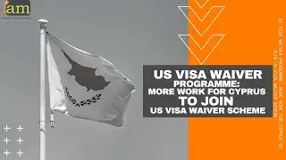 US Visa Waiver Programme: More Work For Cyprus To Join US Visa Waiver Scheme