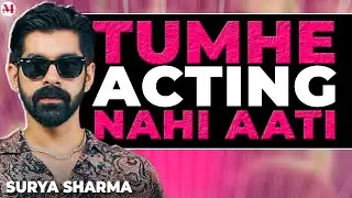Surya Sharma : Casting directors reject actors after seeing their shoes and sweat | Undekhi