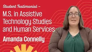 Student Testimonial &ndash; Amanda Connelly, M.S. in Assistive Technology Studies and Human Services, CSUN