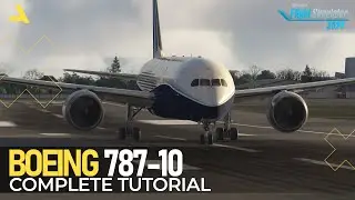 Complete Tutorial of Boeing 787-10 in MSFS 2024 | A Beginners Guide