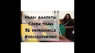 Vaadi Raasathi Cover Song | #36Vayadhinile | #VoiceofVasavi | Santhosh Narayanan | #VoiceofVasavi