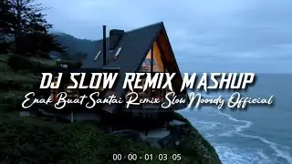 Dj Slow Remix Full Album Enak Didengar Saat Santai [Mashup Slow Remix Noordy Official]🎵