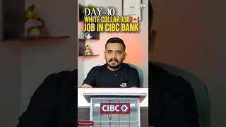 🇨🇦Day40: White Collar Job: Client Service Representative in CIBC Bank |Follow for more Jobs Canada