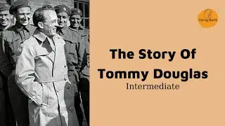 The Story Of Tommy Douglas | Intermediate | Hưng Boris