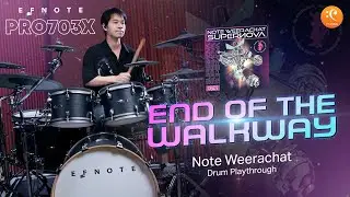 End of the walkway - Note Weerachat Drum Playthrough x EFNOTE Pro 703X