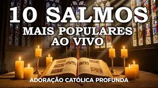 10 SALMOS MAIS POPULARES AO VIVO | Adoração Católica Profunda 🙏