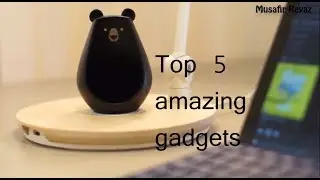 Amazing 5 Cool Gadgets  2018