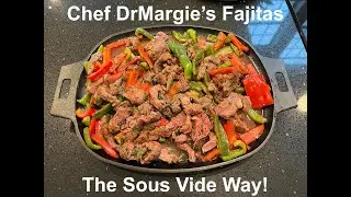 Chef DrMargie's Fajitas the Sous Vide Way!