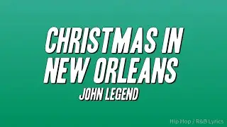 John Legend - Christmas In New Orleans (Lyrics)
