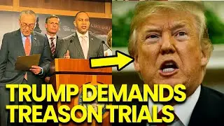Trump DEMANDS TREASON TRIALS After Democrats SLAM Military Orders