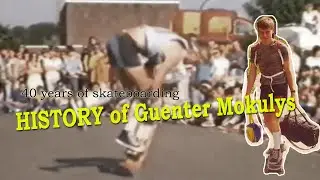 40 years of GUENTER MOKULYS : The Legendary freestyle skateboarder from Germany