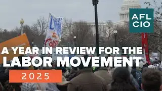2025: A Year In Review for the Labor Movement