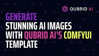 Qubrid AI's ComfyUI GPU Template - Generate Stunning AI Images 🔥 | Step-by-Step Tutorial