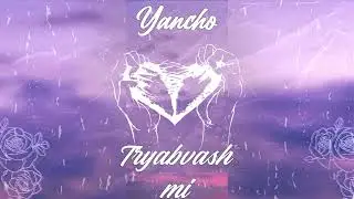 02. YANCHO - TRYABVASH MI (Official Audio) Prod. by Vxkso