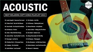 Acoustic Soft Songs 2022 | Best Relaxing Soft Songs Playlist 2022