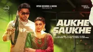 Aukhe Hunde Ne Tere Te | Sabba & Mahi Sharma | Deepak Dhillon New Punjabi song